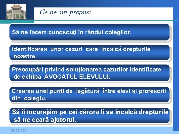 Company LOGO Ce ne-am propus: Să ne facem cunoscuţi în rândul colegilor. Identificarea unor