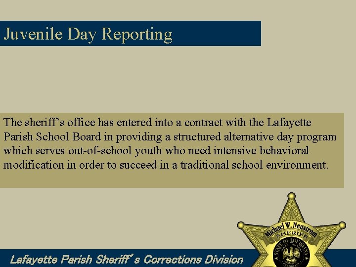 Juvenile Day Reporting The sheriff’s office has entered into a contract with the Lafayette