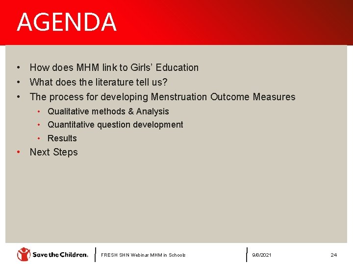 AGENDA • How does MHM link to Girls’ Education • What does the literature