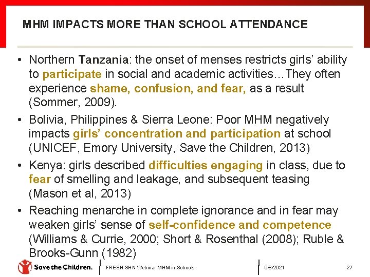 MHM IMPACTS MORE THAN SCHOOL ATTENDANCE • Northern Tanzania: the onset of menses restricts