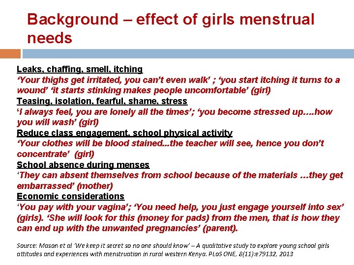 Background – effect of girls menstrual needs Leaks, chaffing, smell, itching ‘Your thighs get