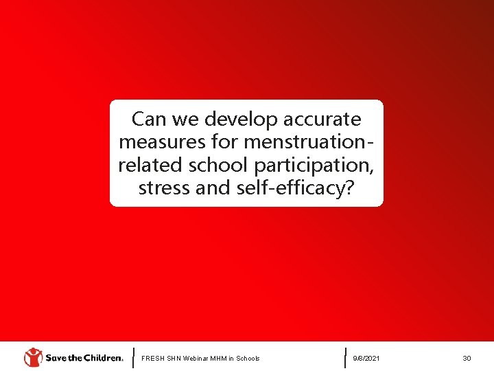 Can we develop accurate measures for menstruationrelated school participation, stress and self-efficacy? FRESH SHN