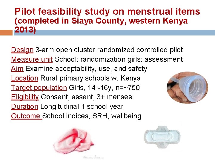 Pilot feasibility study on menstrual items (completed in Siaya County, western Kenya 2013) Design