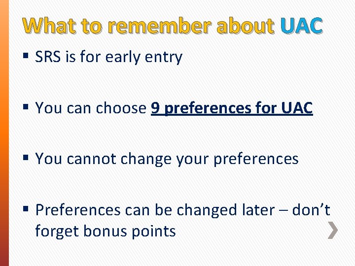 What to remember about UAC § SRS is for early entry § You can
