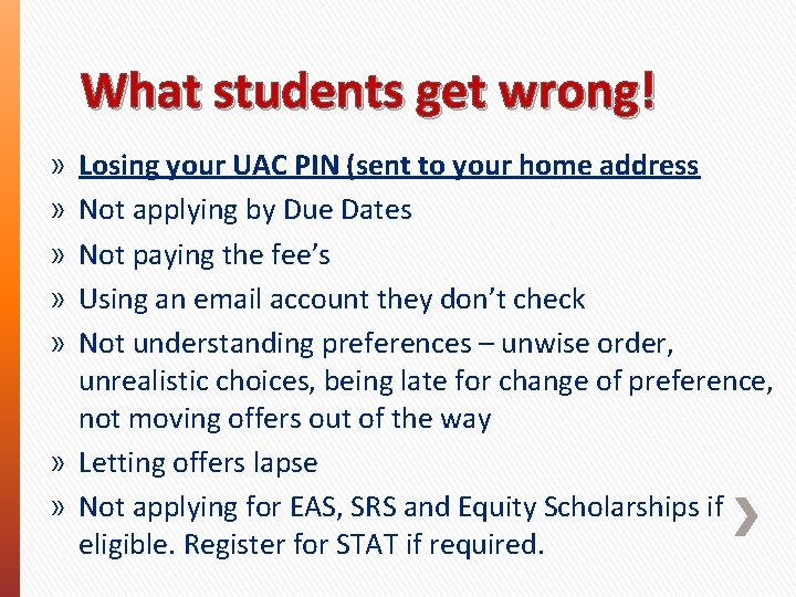 What students get wrong! Losing your UAC PIN (sent to your home address Not