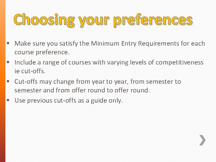 Choosing your preferences § Make sure you satisfy the Minimum Entry Requirements for each