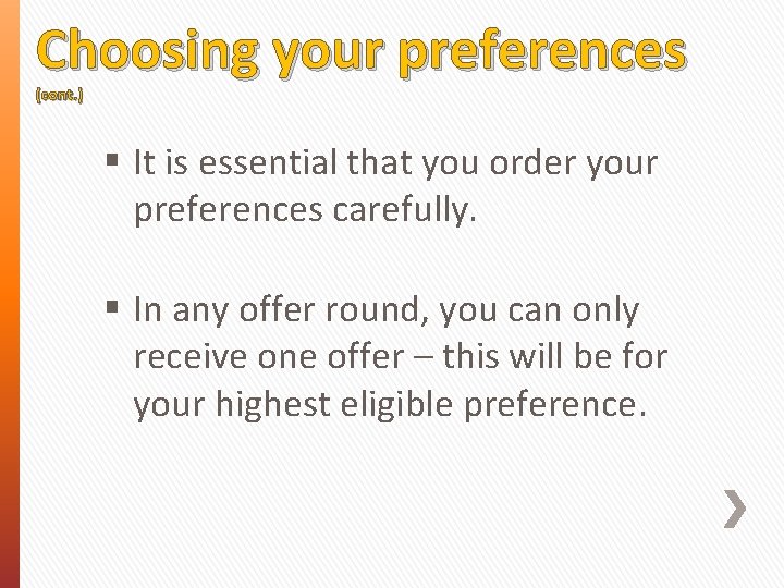 Choosing your preferences (cont. ) § It is essential that you order your preferences