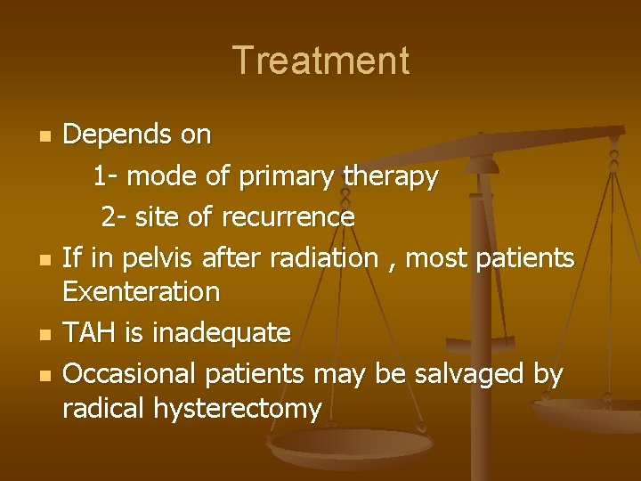Treatment n n Depends on 1 - mode of primary therapy 2 - site