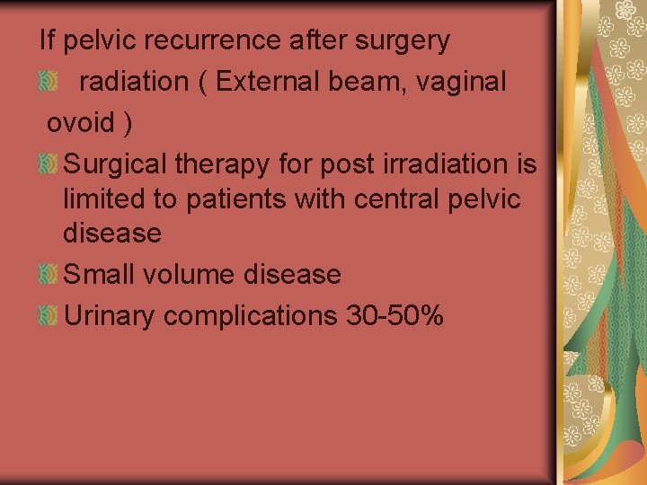 If pelvic recurrence after surgery radiation ( External beam, vaginal ovoid ) Surgical therapy
