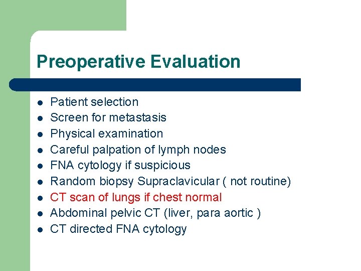 Preoperative Evaluation l l l l l Patient selection Screen for metastasis Physical examination
