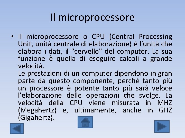 Il microprocessore • Il microprocessore o CPU (Central Processing Unit, unità centrale di elaborazione)