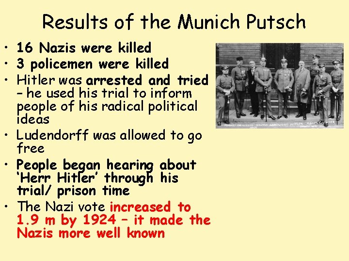 Results of the Munich Putsch • 16 Nazis were killed • 3 policemen were