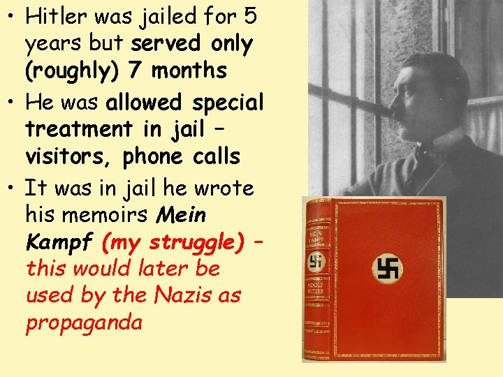  • Hitler was jailed for 5 years but served only (roughly) 7 months
