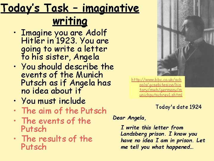 Today’s Task – imaginative writing • Imagine you are Adolf Hitler in 1923. You