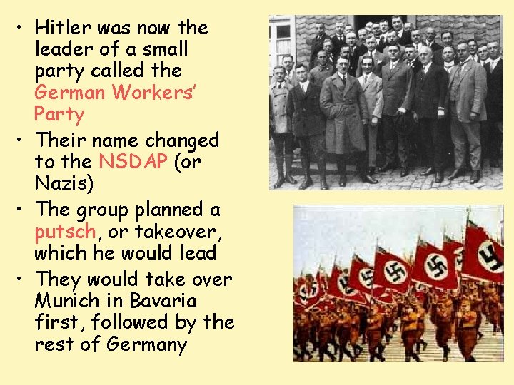  • Hitler was now the leader of a small party called the German