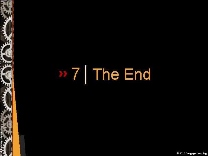 7 The End © 2016 Cengage Learning 