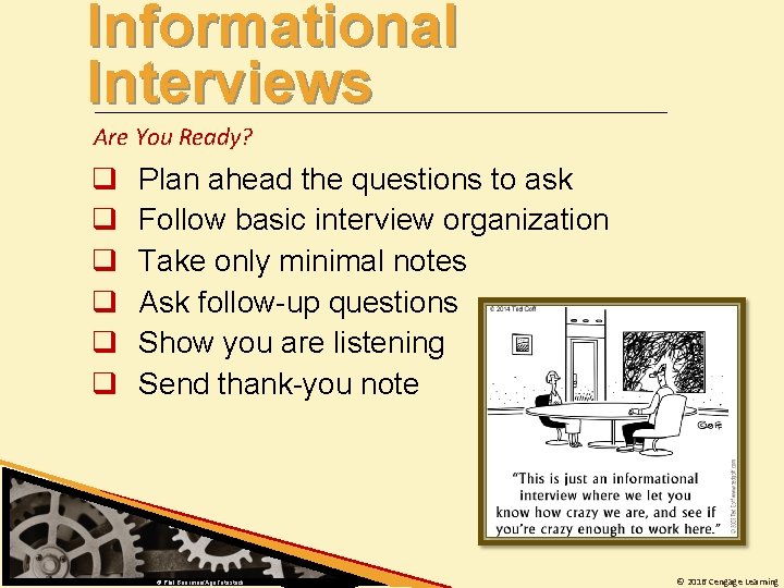 Informational Interviews Are You Ready? q q q Plan ahead the questions to ask