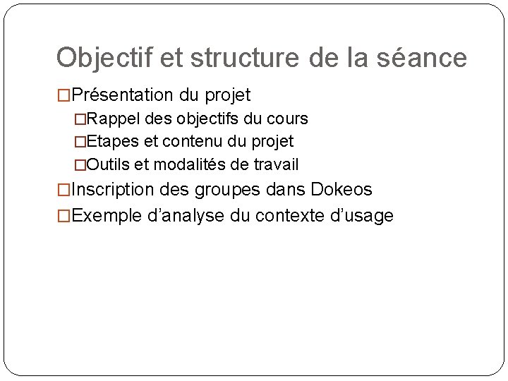 Objectif et structure de la séance �Présentation du projet �Rappel des objectifs du cours
