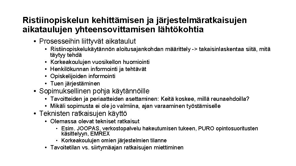 Ristiinopiskelun kehittämisen ja järjestelmäratkaisujen aikataulujen yhteensovittamisen lähtökohtia • Prosesseihin liittyvät aikataulut • Ristiinopiskelukäytännön aloitusajankohdan