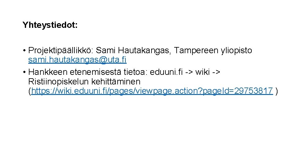 Yhteystiedot: • Projektipäällikkö: Sami Hautakangas, Tampereen yliopisto sami. hautakangas@uta. fi • Hankkeen etenemisestä tietoa: