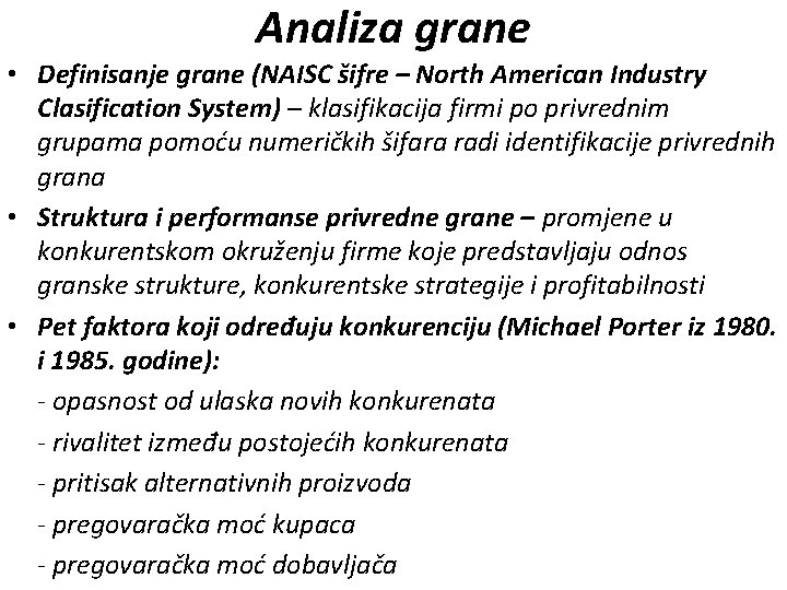 Analiza grane • Definisanje grane (NAISC šifre – North American Industry Clasification System) –