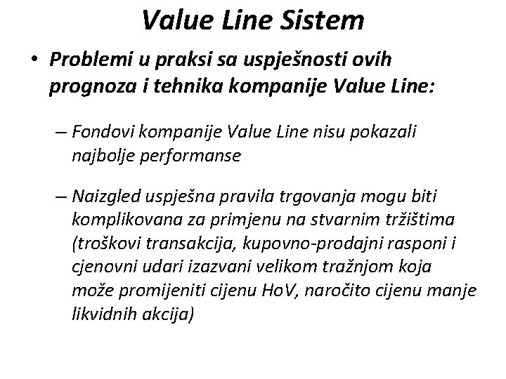 Value Line Sistem • Problemi u praksi sa uspješnosti ovih prognoza i tehnika kompanije