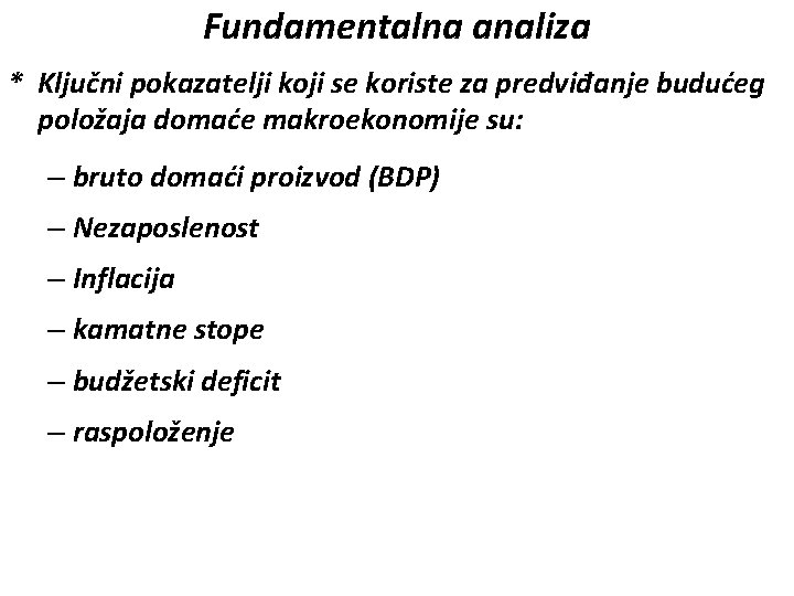 Fundamentalna analiza * Ključni pokazatelji koji se koriste za predviđanje budućeg položaja domaće makroekonomije