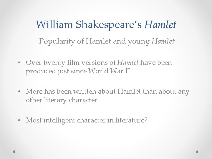 William Shakespeare’s Hamlet Popularity of Hamlet and young Hamlet • Over twenty film versions