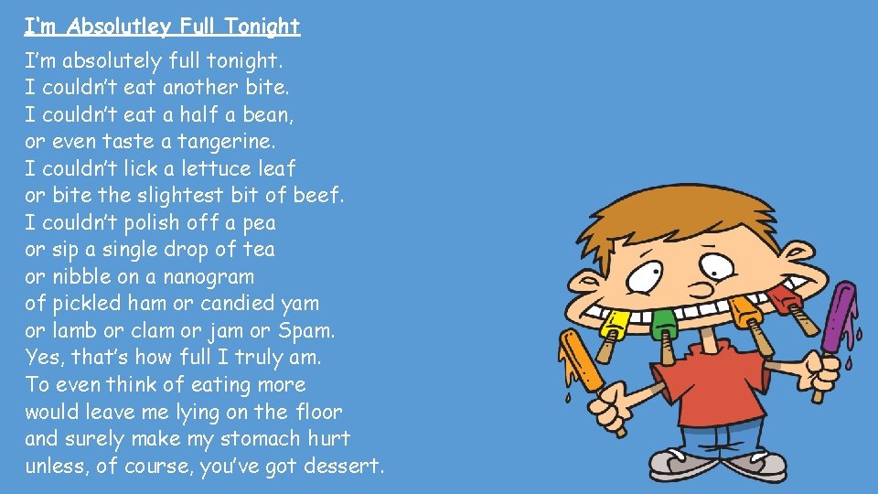 I‘m Absolutley Full Tonight I’m absolutely full tonight. I couldn’t eat another bite. I I‘m Absolutley Full Tonight I’m absolutely full tonight. I couldn’t eat another bite. I
