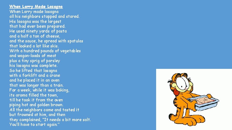 When Larry Made Lasagna When Larry made lasagna all his neighbors stopped and stared. When Larry Made Lasagna When Larry made lasagna all his neighbors stopped and stared.
