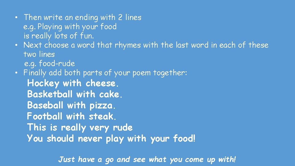 • Then write an ending with 2 lines e. g. Playing with your • Then write an ending with 2 lines e. g. Playing with your