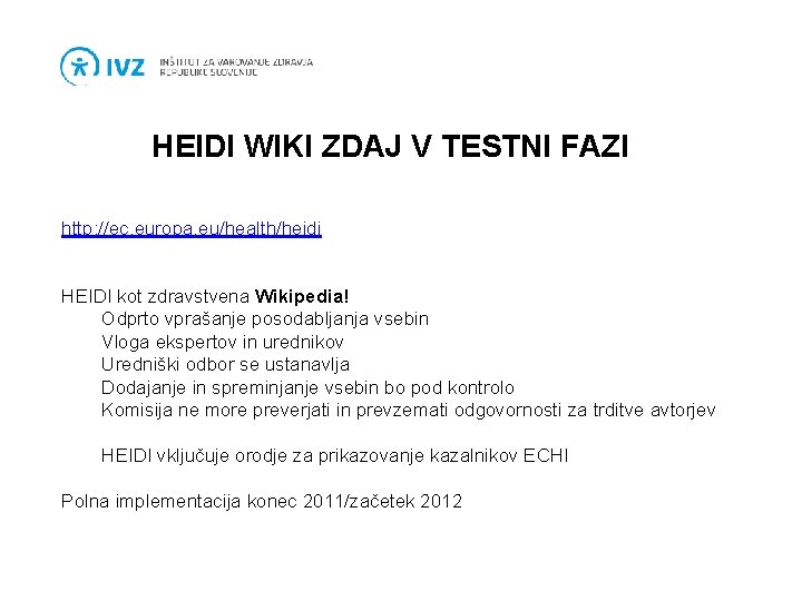 HEIDI WIKI ZDAJ V TESTNI FAZI http: //ec. europa. eu/health/heidi HEIDI kot zdravstvena Wikipedia!