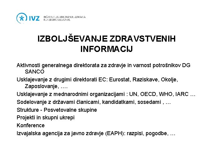 IZBOLJŠEVANJE ZDRAVSTVENIH INFORMACIJ Aktivnosti generalnega direktorata za zdravje in varnost potrošnikov DG SANCO Usklajevanje