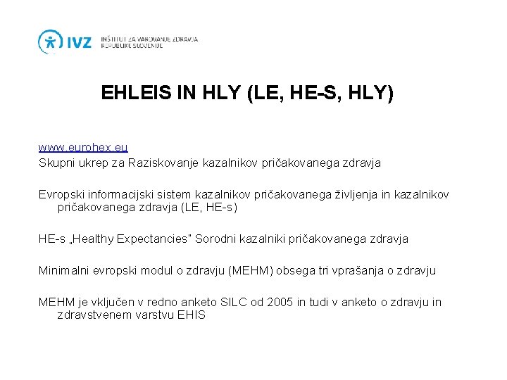 EHLEIS IN HLY (LE, HE-S, HLY) www. eurohex. eu Skupni ukrep za Raziskovanje kazalnikov