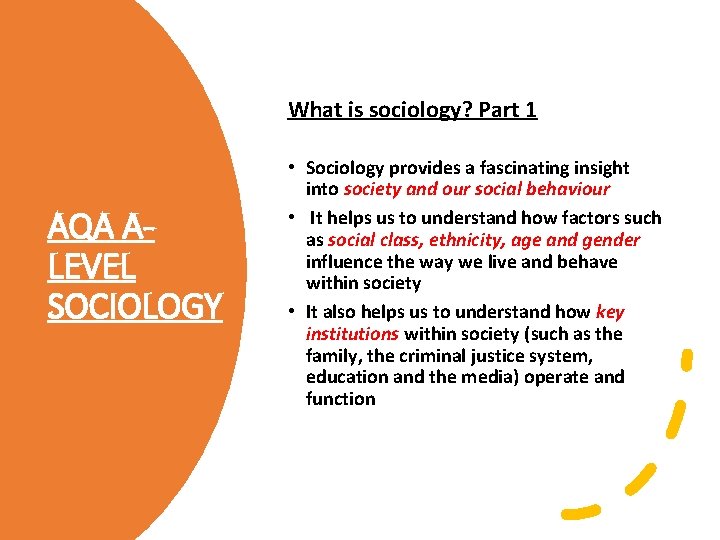 What is sociology? Part 1 AQA ALEVEL SOCIOLOGY • Sociology provides a fascinating insight