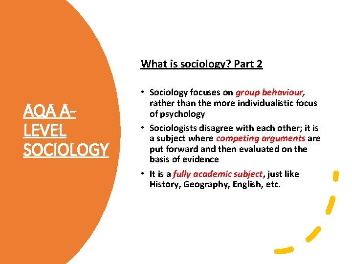 What is sociology? Part 2 AQA ALEVEL SOCIOLOGY • Sociology focuses on group behaviour,