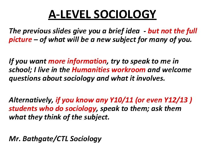 A-LEVEL SOCIOLOGY The previous slides give you a brief idea - but not the