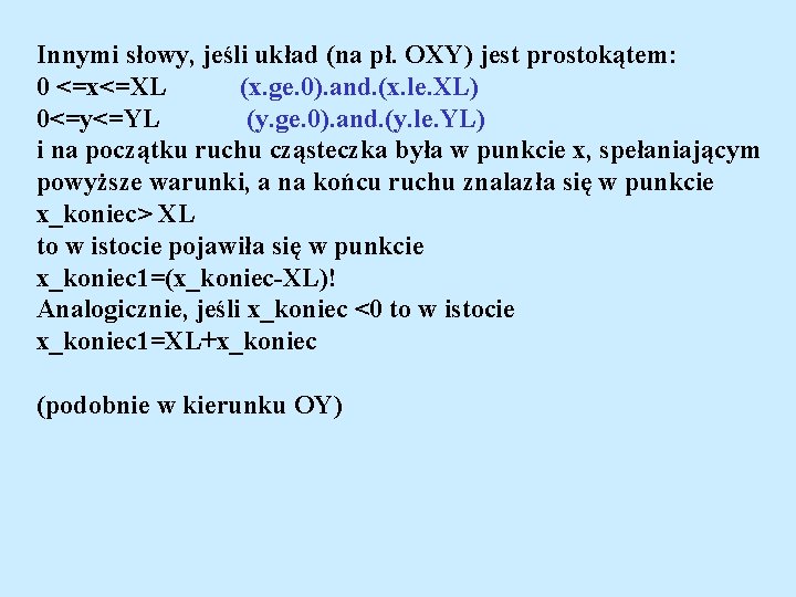 Innymi słowy, jeśli układ (na pł. OXY) jest prostokątem: 0 <=x<=XL (x. ge. 0).