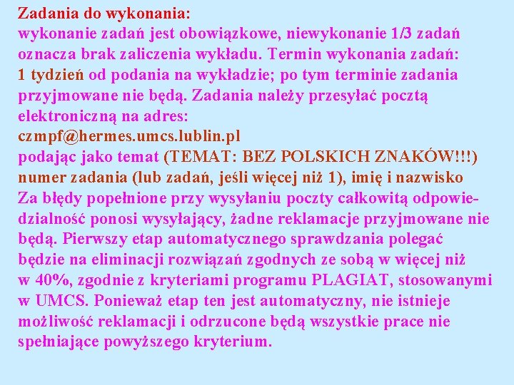 Zadania do wykonania: wykonanie zadań jest obowiązkowe, niewykonanie 1/3 zadań oznacza brak zaliczenia wykładu.