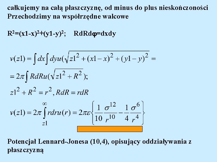 całkujemy na całą płaszczyznę, od minus do plus nieskończoności Przechodzimy na współrzędne walcowe R