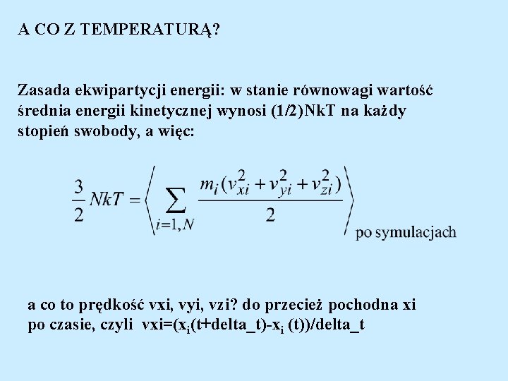 A CO Z TEMPERATURĄ? Zasada ekwipartycji energii: w stanie równowagi wartość średnia energii kinetycznej