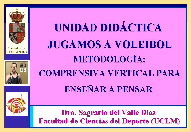 UNIDAD DIDCTICA JUGAMOS A VOLEIBOL METODOLOGA COMPRENSIVA VERTICAL