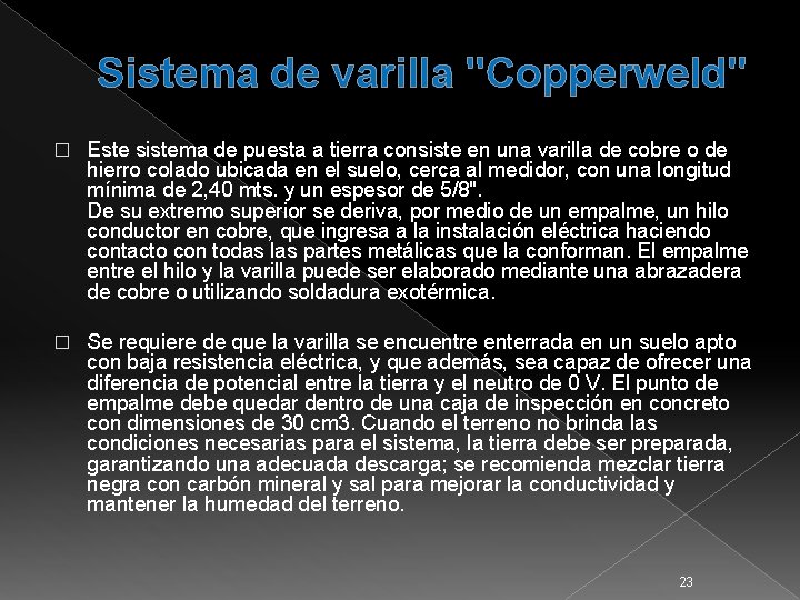 Sistema de varilla "Copperweld" � Este sistema de puesta a tierra consiste en una
