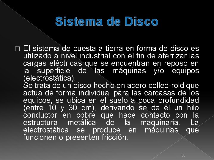 Sistema de Disco � El sistema de puesta a tierra en forma de disco