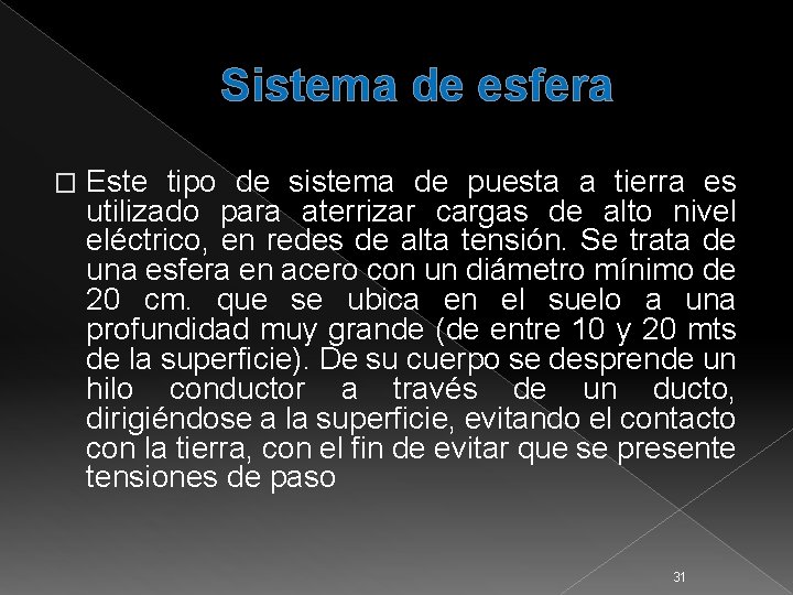 Sistema de esfera � Este tipo de sistema de puesta a tierra es utilizado