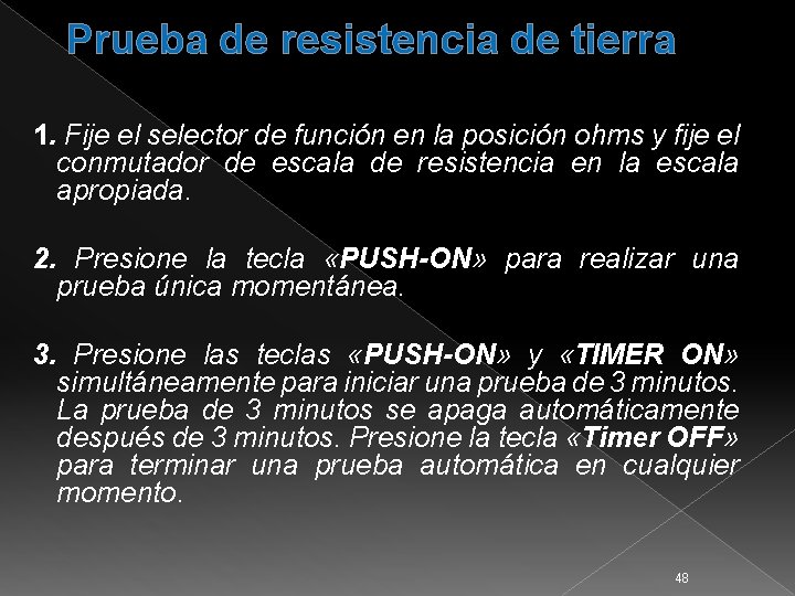 Prueba de resistencia de tierra 1. Fije el selector de función en la posición