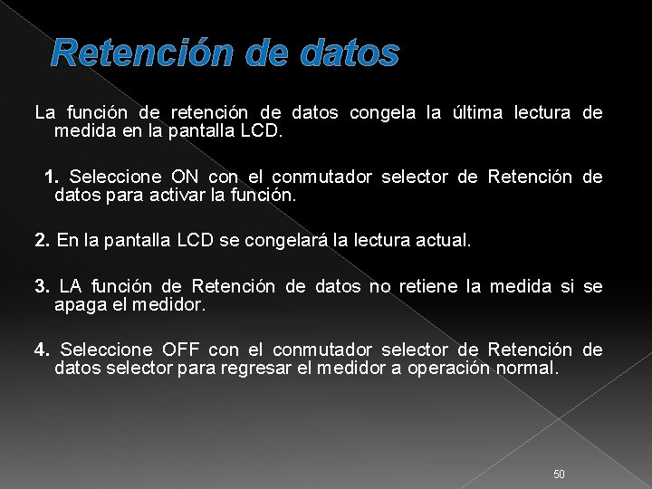 Retención de datos La función de retención de datos congela la última lectura de