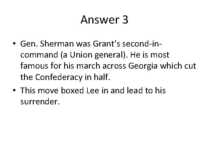 Answer 3 • Gen. Sherman was Grant’s second-incommand (a Union general). He is most