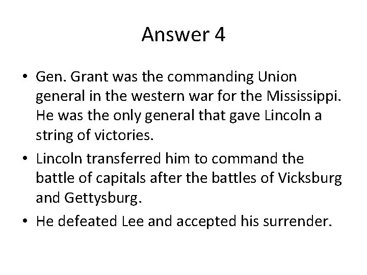 Answer 4 • Gen. Grant was the commanding Union general in the western war