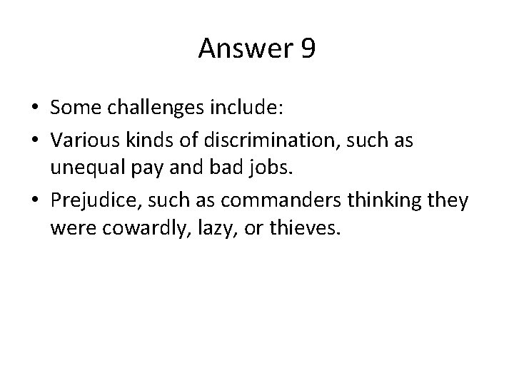 Answer 9 • Some challenges include: • Various kinds of discrimination, such as unequal